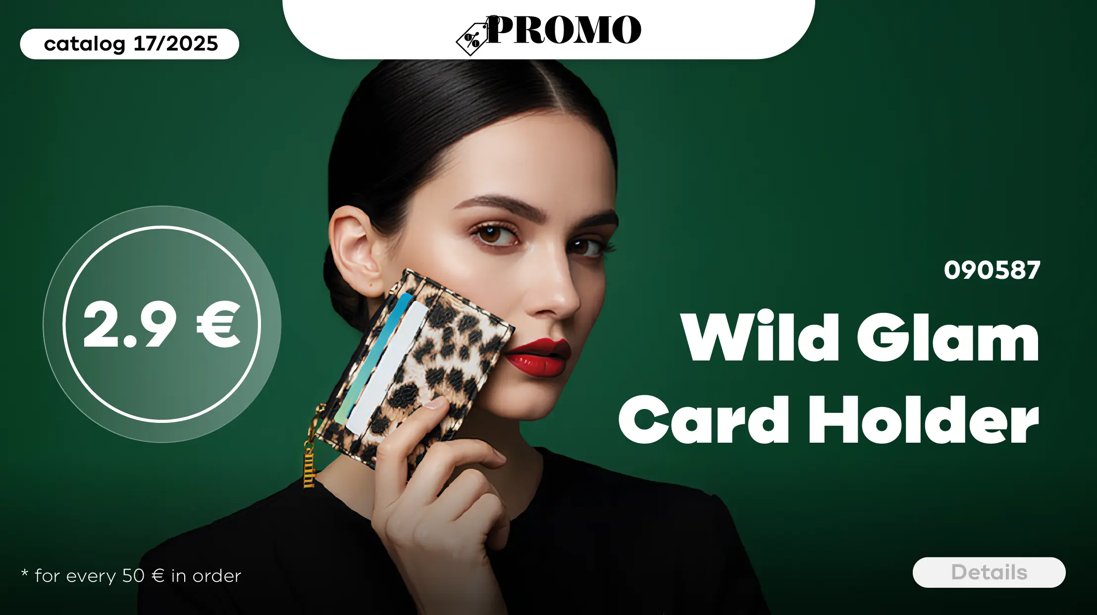 Get the Wild Glam Cardholder in a trendy color for just 2,9€ for every 50€ in your order