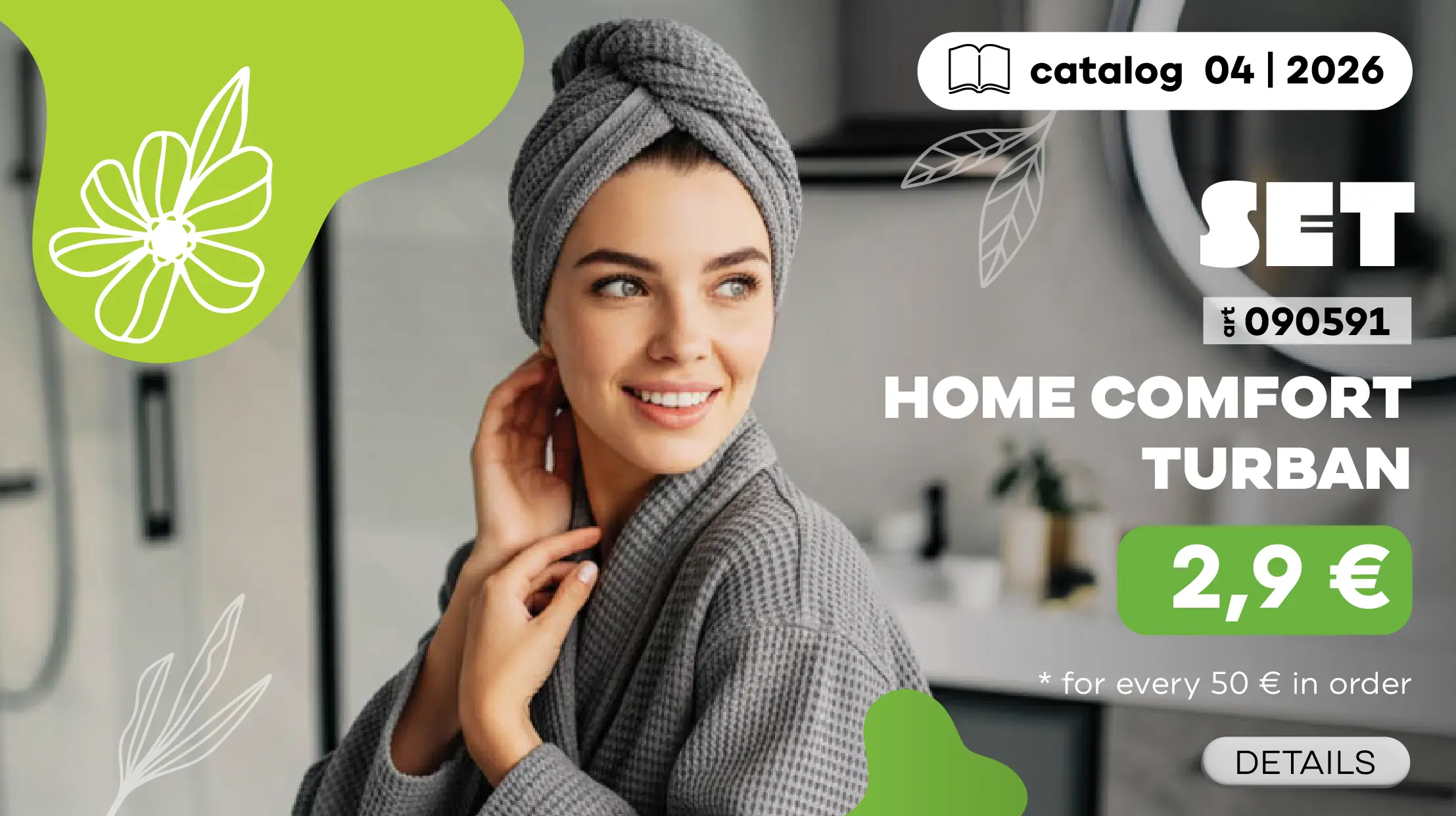 05.03 - 15.03 Get Hair Turban for only 2,9€ for every 50 € of your order