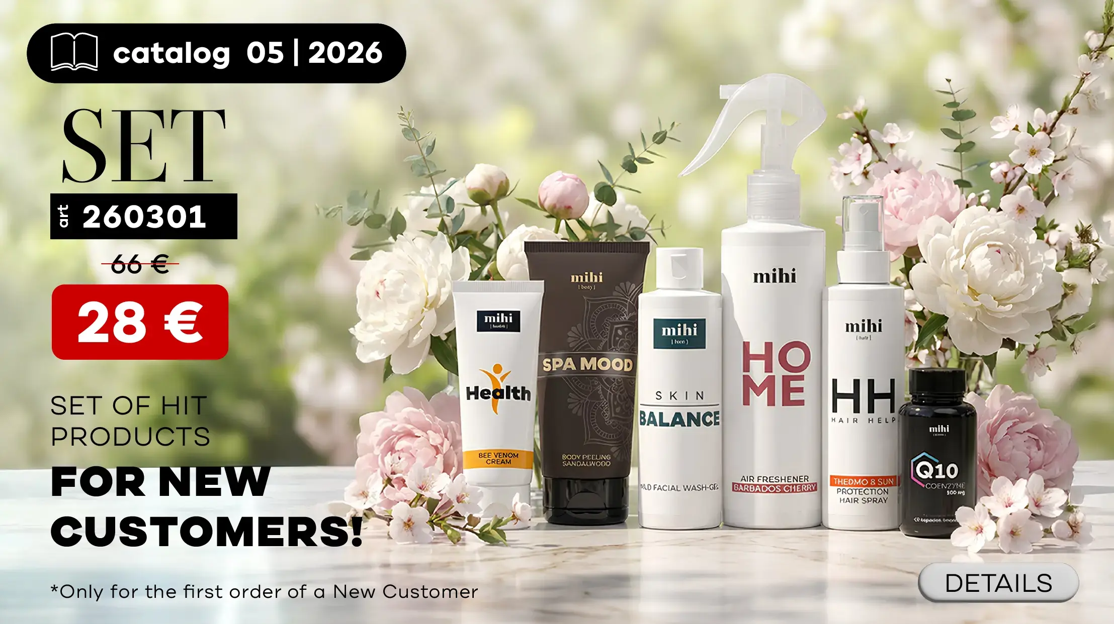 Unique set of HIT - products of mihi for New Customers in period! To make the 1st Step as easy as possible, we are pleased to present you a special offer for New Customers!