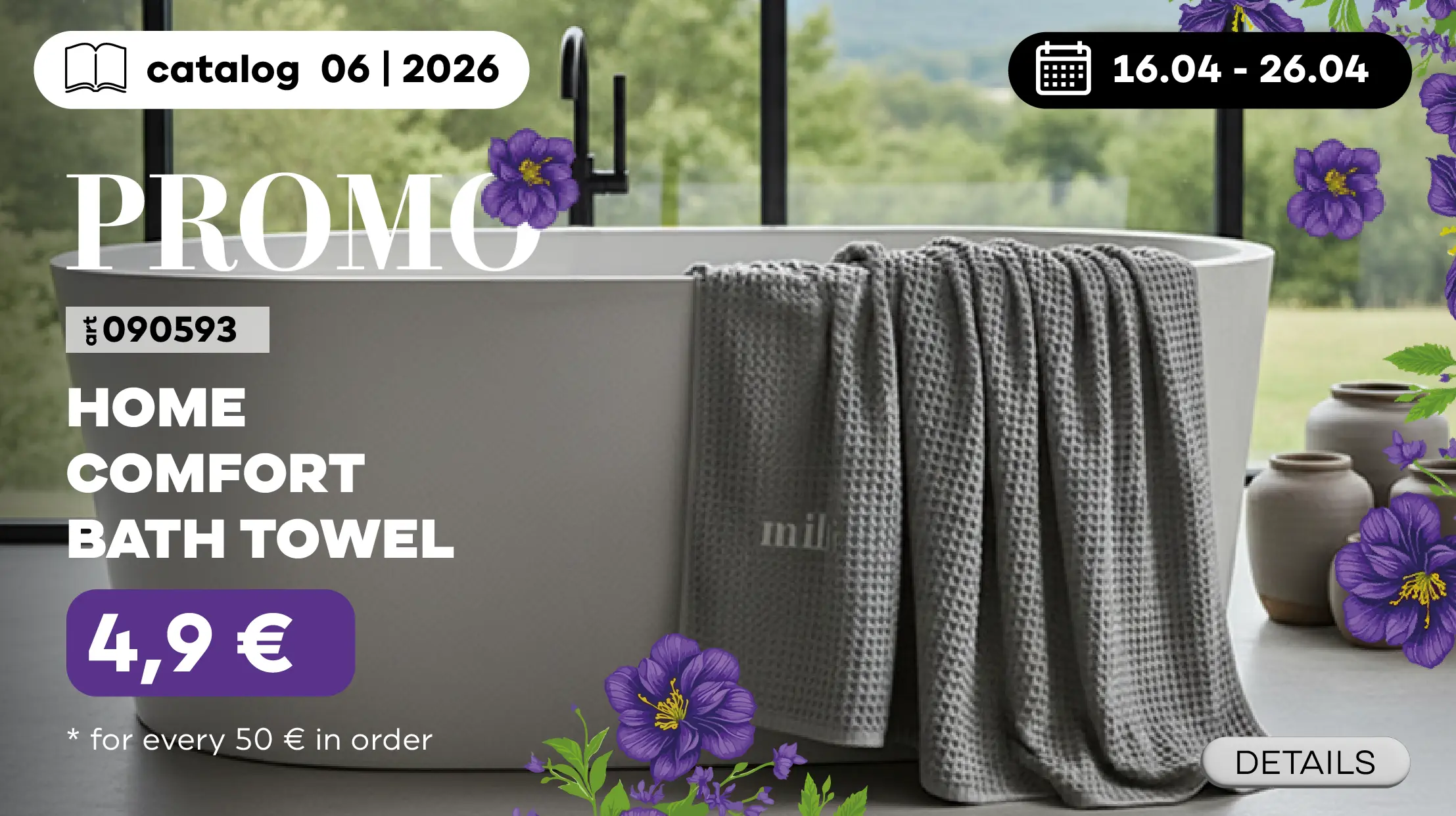 16.04 – 06.05 Get the Bath Towel Home Comfort for just 4,9€ per every 50€ order