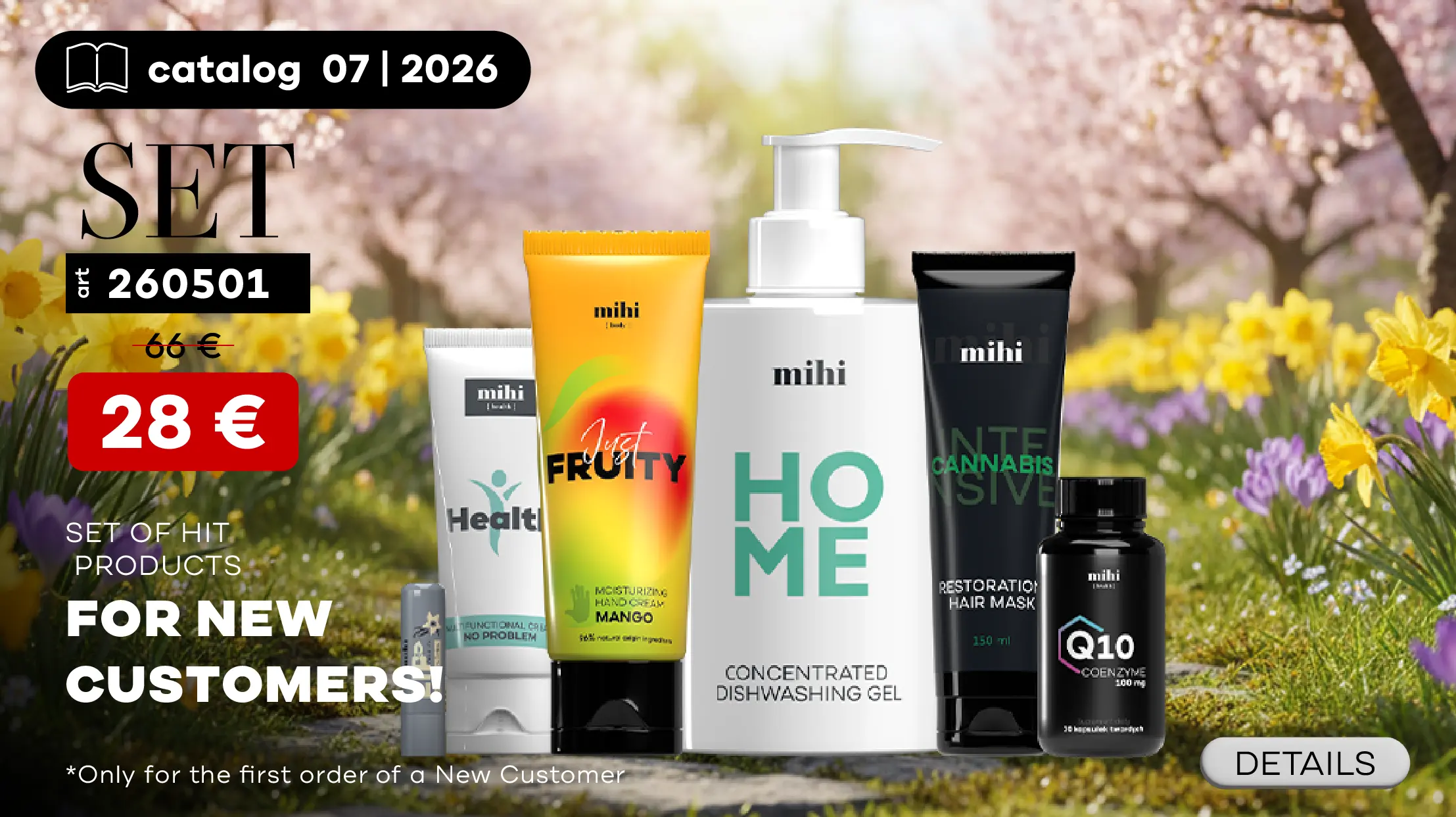 Unique set of HIT - products of mihi for New Customers in period! To make the 1st Step as easy as possible, we are pleased to present you a special offer for New Customers!
