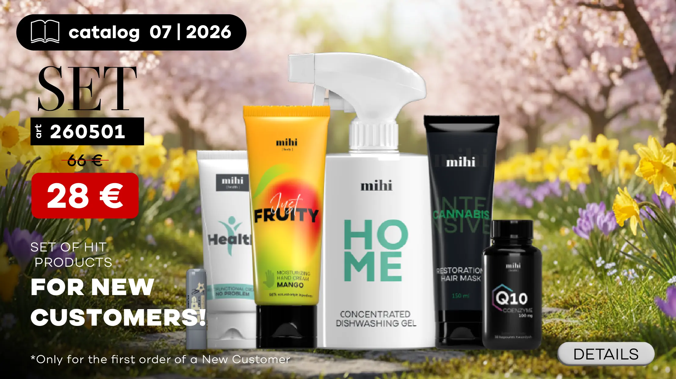 Unique set of HIT - products of mihi for New Customers in period! To make the 1st Step as easy as possible, we are pleased to present you a special offer for New Customers!