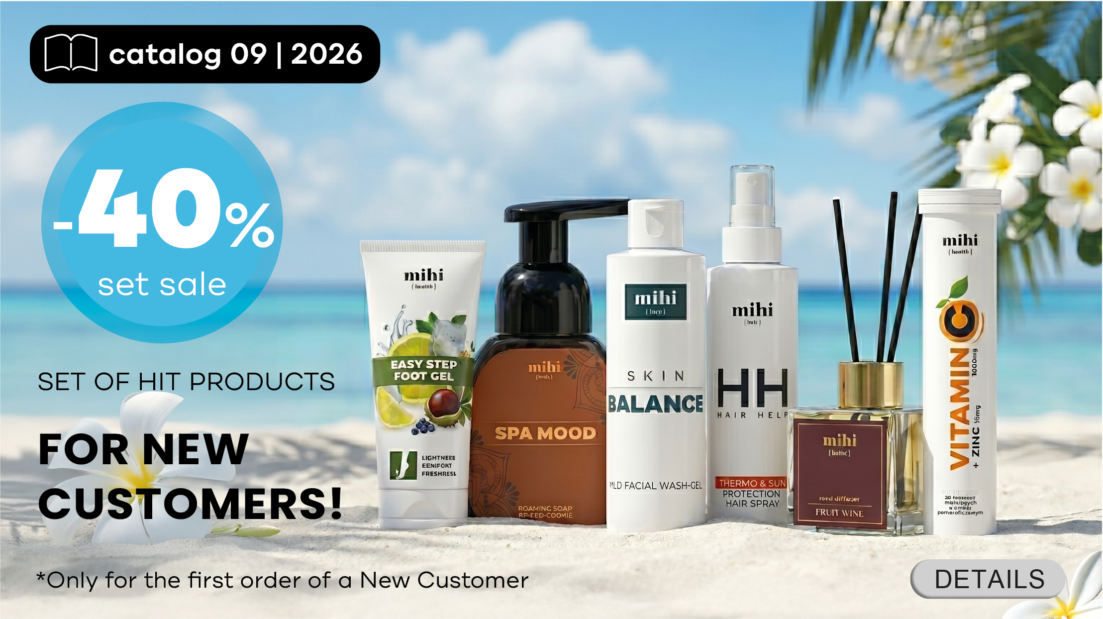 Unique set of HIT - products of mihi for New Customers in period! To make the 1st Step as easy as possible, we are pleased to present you a special offer for New Customers!