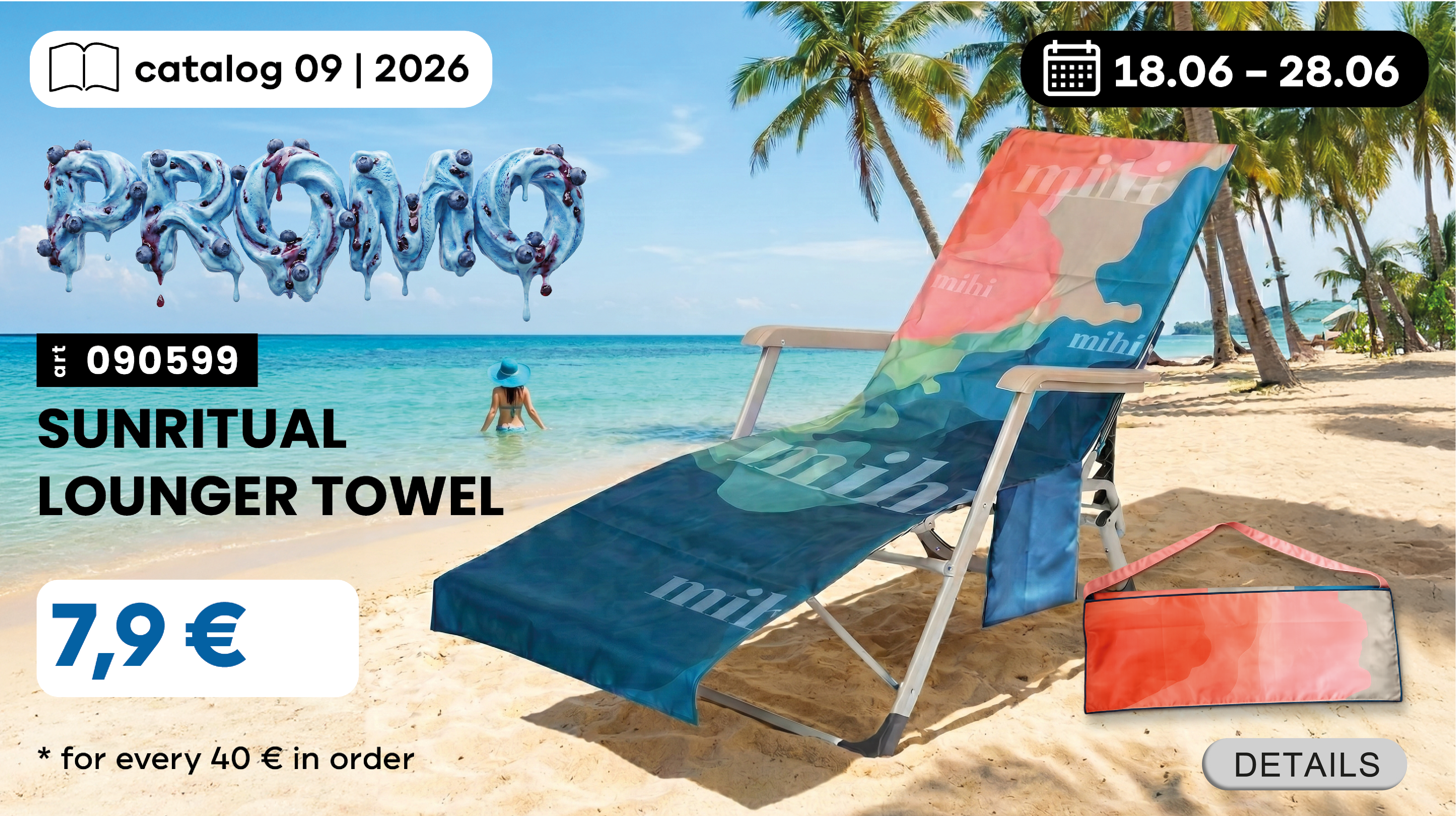 ONLY 18.06 — 28.06 Get SUNRITUAL Lounger Towel for just 7,9€ for every 40€ of order in the catalogue