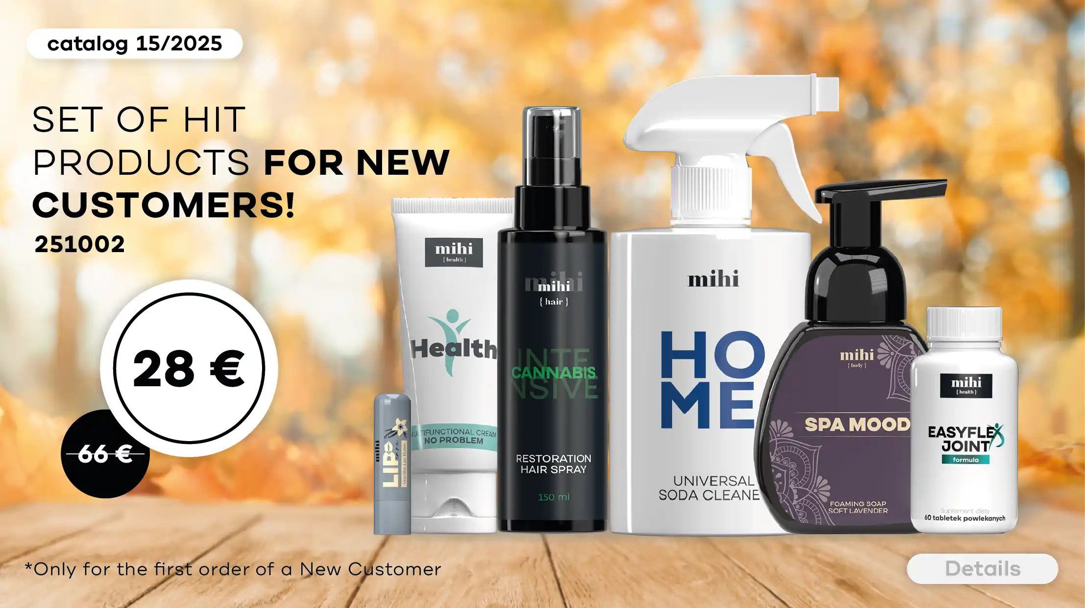 Unique set of HIT - products of mihi for New Customers in 15/2025 period! To make the 1st Step as easy as possible, we are pleased to present you a special offer for New Customers!